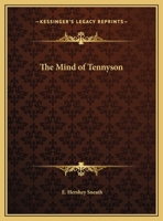 The Mind of Tennyson: His Thoughts on God, Freedom, and Immortality 0766154599 Book Cover