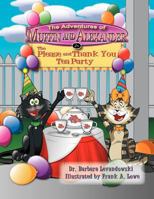 The Adventures of Muffin and Alexander: The Please and Thank You Tea Party 1466962461 Book Cover