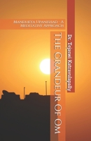 The Grandeur Of Om: Mandukya Upanishad - A Meditative Approach B08X69SJV5 Book Cover