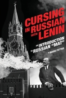 Cursing in Russian with Lenin: An Introduction to Russian Mat 108805675X Book Cover
