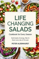 Life-Changing Salads Cookbook for Every Season: Build Bowls of Energy, Fiber & Flavor Every Day of the Year 9371234857 Book Cover