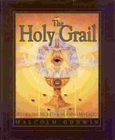 The Holy Grail: Its Origins, Secrets, and Meaning Revealed 0760707804 Book Cover