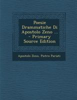 Poesie Drammatiche Di Apostolo Zeno ... 1018481192 Book Cover
