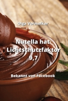 Nutella hat Lichtschutzfaktor 9,7: Bekannt von Facebook (German Edition) 9992317868 Book Cover