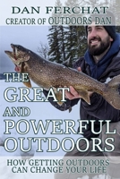 The Great and Powerful Outdoors: How getting outdoors can change your life B0DVM24GR9 Book Cover