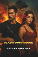 Black Ops Rescue: A romance action novel with military espionage and an unexpected bond between the hostage and operative B0FJRV6NHL Book Cover