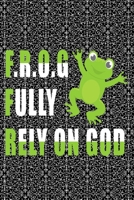 Frog Full Rely On God: Gifts For Frog Lovers - Notebook, Planner or Journal Size 6 x 9 110 Lined Pages - Gift Idea For Friends and Family 1692504002 Book Cover