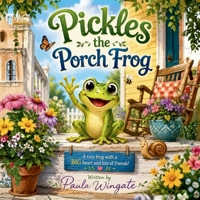 Pickles the Porch Frog B0H94KZR2Z Book Cover