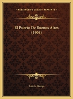 El Puerto De Buenos Aires (1904) 1160087636 Book Cover