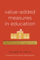 Value-Added Measures in Education: What Every Educator Needs to Know 1612500005 Book Cover