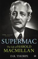 Supermac: The Life of Harold Macmillan 0701177489 Book Cover