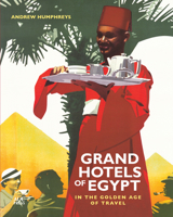 Grand Hotels of Egypt: In the Golden Age of Travel 9774167198 Book Cover