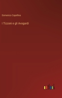 I Tizzoni e gli Avogardi (Italian Edition) 3385055911 Book Cover