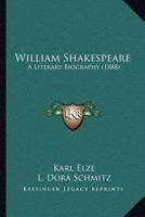 William Shakespeare: A Literary Biography 1345301006 Book Cover