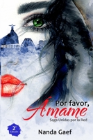 Por favor, Ámame: Saga Unidas por la Red 1983779504 Book Cover