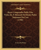 Breve Compendio Della Vita, Virtu’, E Miracoli Del Beato Padre Tommaso Da Cori (1786) 1120166721 Book Cover