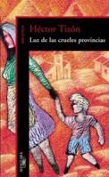 Luz de las crueles provincias 9505117574 Book Cover