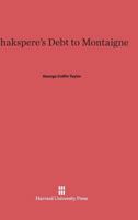Shakspere's debt to Montaigne 0674431952 Book Cover