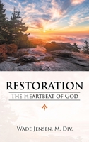 Restoration: The Heartbeat of God 1664244913 Book Cover