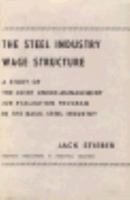 The Steel Industry Wage Structure: A Study of the Joint Union-Management Job Evaluation Program in the Basic Steel Industry 0674837606 Book Cover