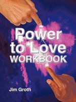 The Power to Love Workbook 1452037671 Book Cover