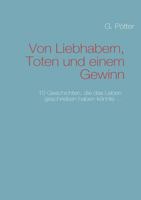 Von Liebhabern, Toten und einem Gewinn: 10 Geschichten, die das Leben geschrieben haben könnte ... 3839142946 Book Cover