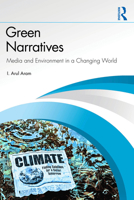 Green Narratives: Media and Environment in a Changing World 1041171021 Book Cover