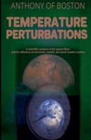 Temperature Perturbations: A scientific analysis of the planet Mars and its influence on terrorism, rainfall, and stock market crashes B0DPSKL24L Book Cover