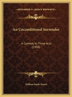 An Unconditional Surrender; a Comedy in Three Acts 3337054145 Book Cover
