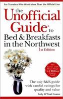 The Unofficial Guide to Bed and Breakfasts in the Northwest (Unofficial Guides) 002863277X Book Cover