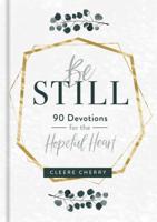 Be Still: 90 Devotions for the Hopeful Heart 168408623X Book Cover