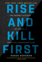 Rise and Kill First: The Inside Story and Secret Operations of Israel's Assassination Program 1400069718 Book Cover