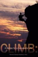 CLIMB: A Recipe for a Successful Life 1434386082 Book Cover