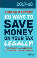101 Ways to Save Money on Your Tax - Legally! 2017-2018 (101 Ways to Save Money on Your Tax Legally) 0730344940 Book Cover