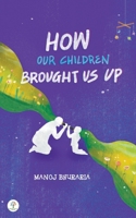 How Our Children Brought Us Up B0CL1F4F2X Book Cover