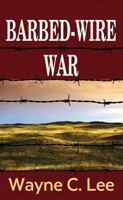 Barbed-Wire War B0F94D7DD5 Book Cover
