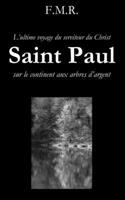 Saint Paul: L'Ultime Voyage Du Serviteur Du Christ Sur Le Continent Aux Arbres d'Argent 1726679039 Book Cover