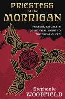Priestess of the Morrigan: Prayers, Rituals & Devotional Work to the Great Queen 0738766658 Book Cover