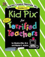 Kid Pix for Terrified Teachers Grades K-2 1576901823 Book Cover