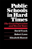 Public Schools in Hard Times: The Great Depression and Recent Years 0674738012 Book Cover