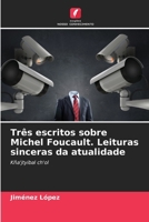 Três escritos sobre Michel Foucault. Leituras sinceras da atualidade: Kña'jtyibal ch'ol (Portuguese Edition) 6207583469 Book Cover