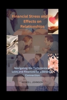 Financial Stress and Its Effects on Relationships: Navigating the Turbulence of Love and Finances for a Stronger Connection B0CNSWC6NZ Book Cover