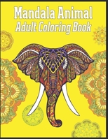 Mandala Animal Adult Coloring Book: animal mandala coloring books for adults; animal mandala for adults 1709933143 Book Cover