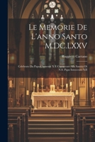 Le memorie de l'anno santo M.DC.LXXV: Celebrato da papa Clemente X e consecrate alla santitá di N.S. papa Innocenzo XII 1021934143 Book Cover