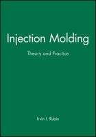 Injection Molding: Theory and Practice 047174445X Book Cover