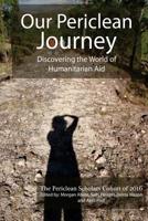 Our Periclean Journey: Discovering the World of Humanitarian Aid 1539476723 Book Cover