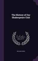 The History Of Our Shakespeare Club 1165654830 Book Cover