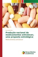 Produção nacional de medicamentos anticâncer, uma proposta estratégica 3841716539 Book Cover