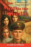 The Man In The Middle: A Tapestry of Tangled Lives B0GNSYS12M Book Cover