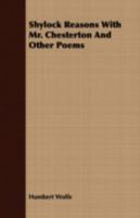 Shylock reasons with Mr. Chesterton and other poems 0548726868 Book Cover